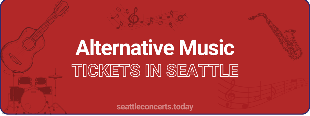 Alternative Music tickets in Seattle