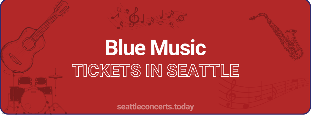 Blue Music tickets in Seattle