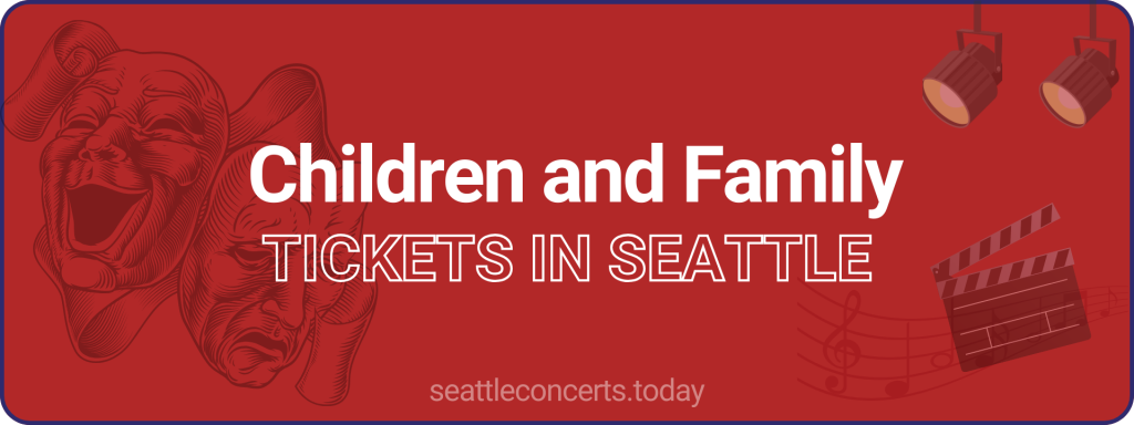 Children and Family tickets in Seattle