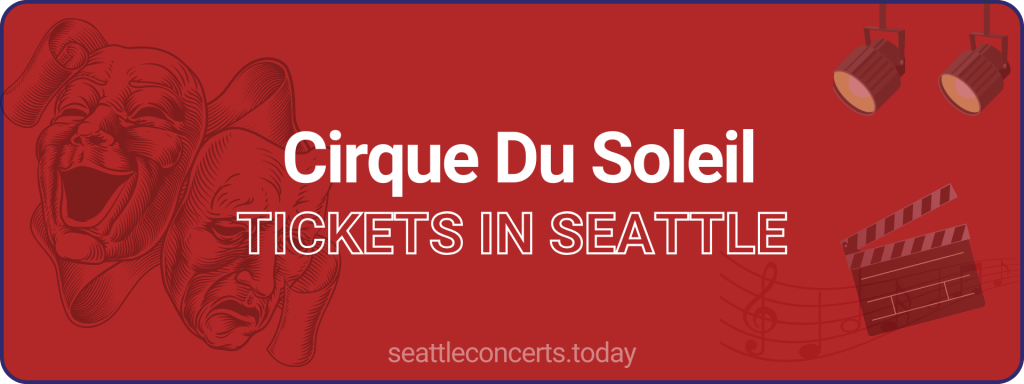 Cirque Du Soleil tickets in Seattle