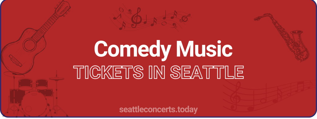 Comedy Music tickets in Seattle