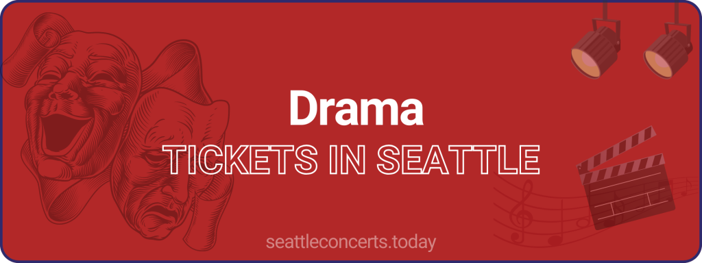 Drama tickets in Seattle