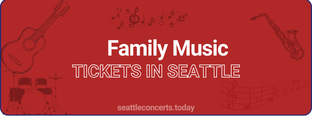 Family Music tickets in Seattle