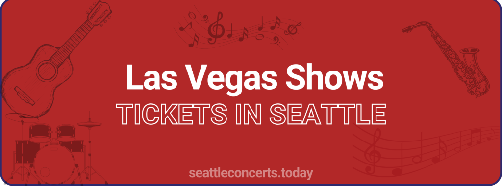 Las Vegas Shows tickets in Seattle