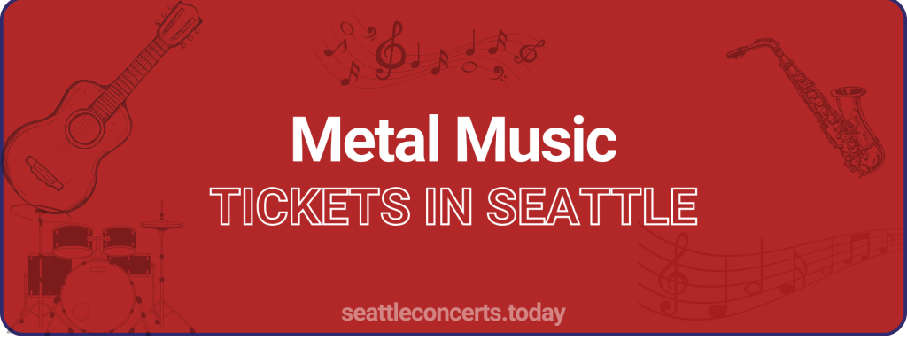 Metal Music tickets in Seattle