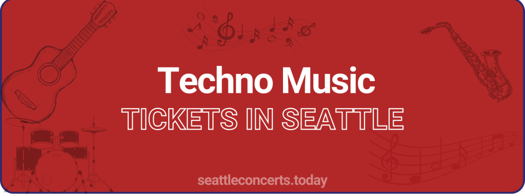 Techno Music tickets in Seattle